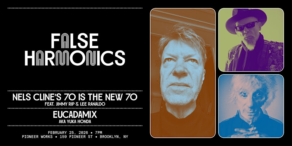Nels Cline’s 70 is the New 70 feat. Jimmy Rip & Lee Ranaldo and EUCADEMIX