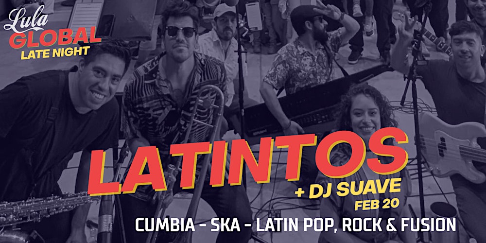 Lula Global Late Night featuring Latintos & DJ Suave