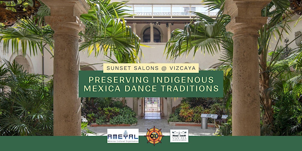 Sunset Salons at Vizcaya: Preserving Indigenous Mexica Dance Traditions