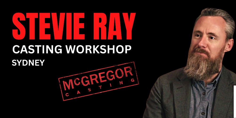 SATURDAY 2nd May : Stevie Ray Casting Masterclass SYDNEY