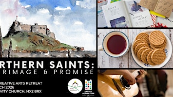 Northern Saints: Pilgrimage and Promise.  A multi Arts Retreat
