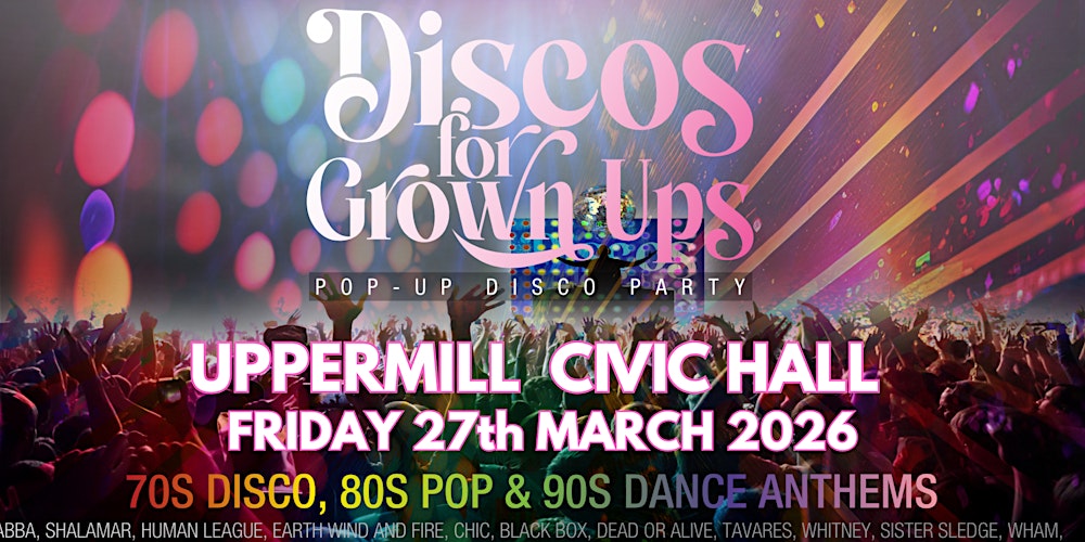 UPPERMILL - DISCOS FOR GROWN UPS 70s 80s 90 Party