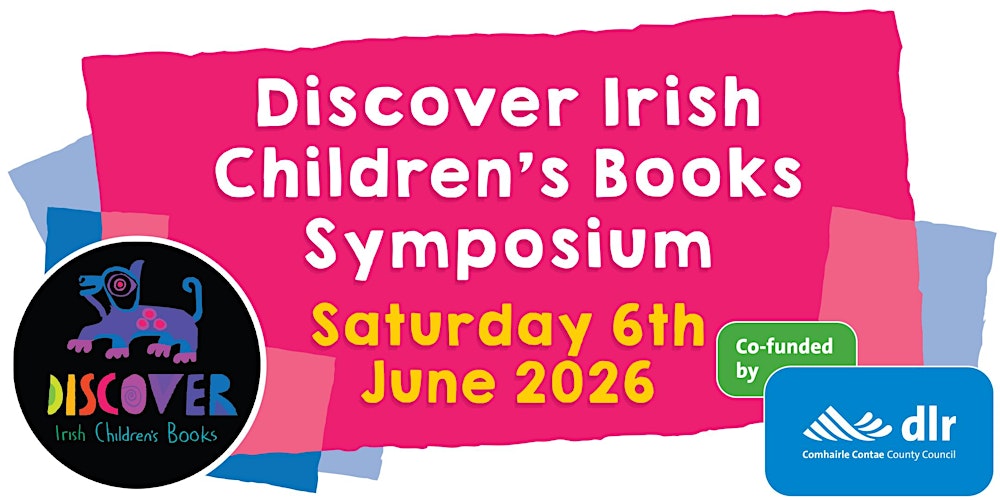 Discover Irish Children's Books Symposium: Sat 6th June dlr LexIcon Library