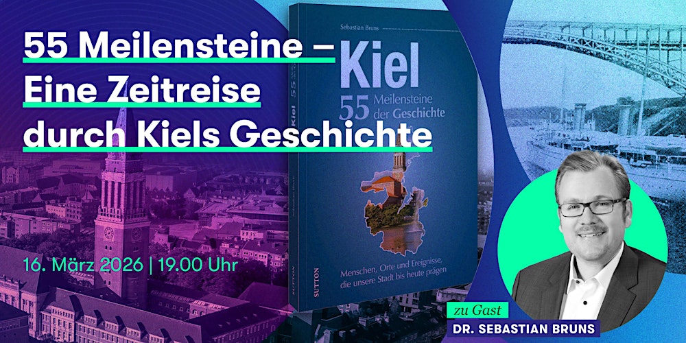 55 Meilensteine – Eine Zeitreise durch Kiels Geschichte