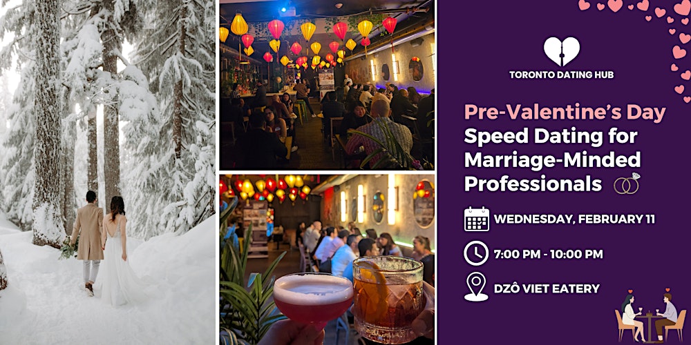 Toronto Dating Hub Pre-Vday Speed Dating for Marriage-Minded Professionals
