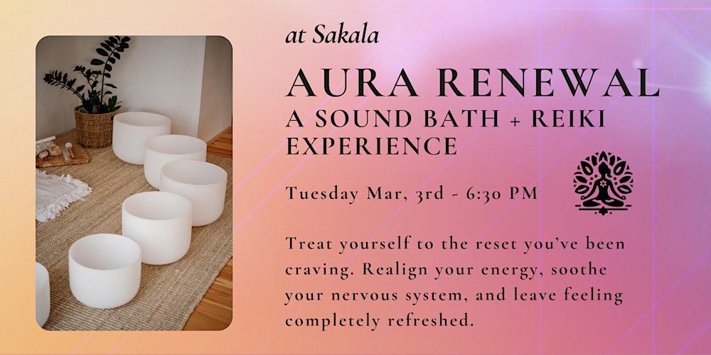 Aura Renewal : A Sound Bath and Reiki Experience