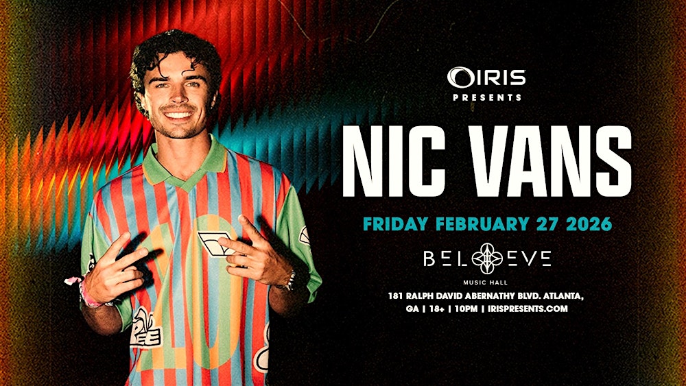 Iris Presents: Nic Vans @ Believe Music Hall | Fri, Feb 27th!