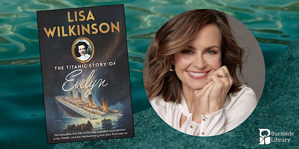 Author Talk - The Titanic Story of Evelyn - Lisa Wilkinson (BL)