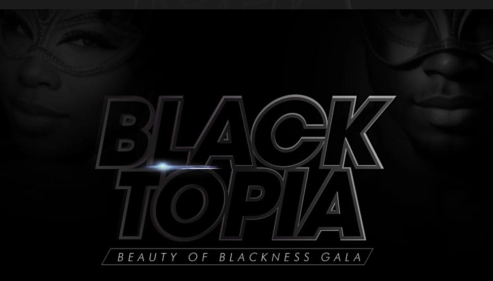 5th Annual Blacktopia Beauty of Blackness Gala
