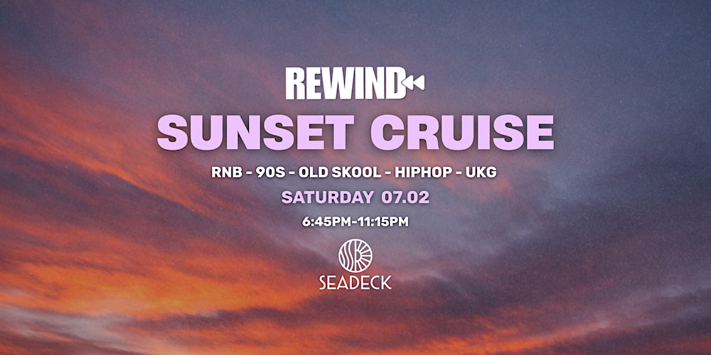REWIND x SEADECK | SUNSET CRUISE
