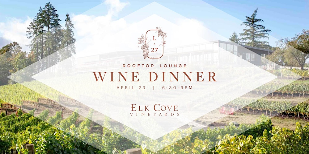 L27 Wine Dinner | Elk Cove Vineyards