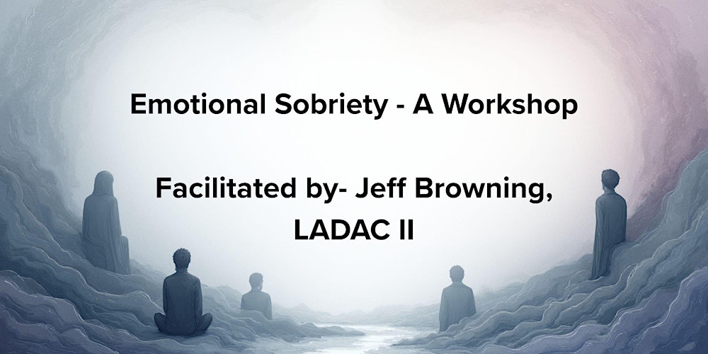 Emotional Sobriety - A Workshop