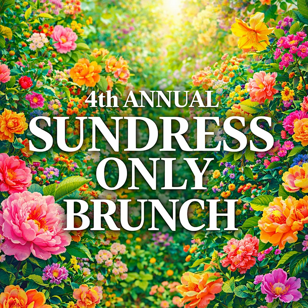 4th ANNUAL SUNDRESS ONLY BRUNCH
