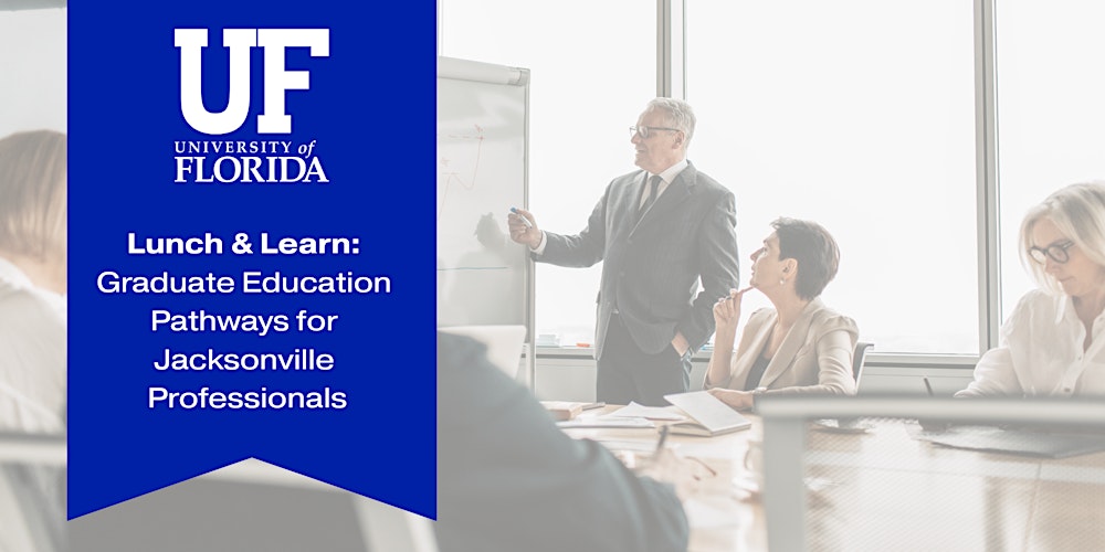 Lunch & Learn: Graduate Education Pathways for Jacksonville Professionals