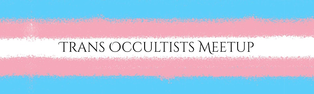 Trans Occultists Meetup
