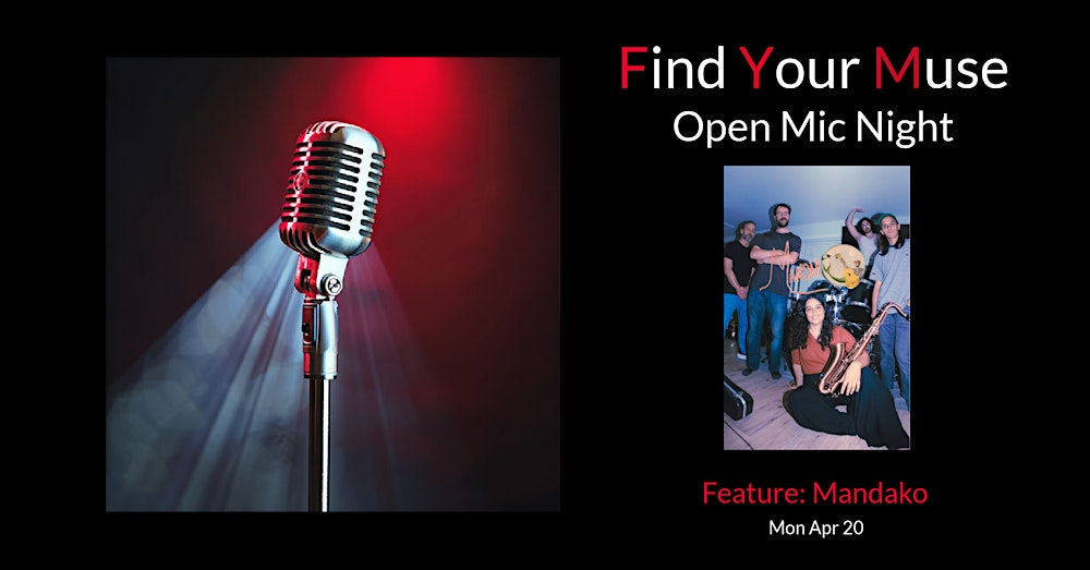 Find Your Muse Open MIC featuring Mandako!