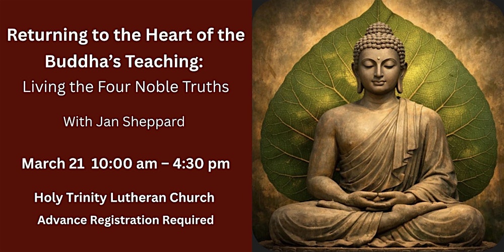 Returning to the Heart of Buddha's Teaching: Living the Four Noble Truths