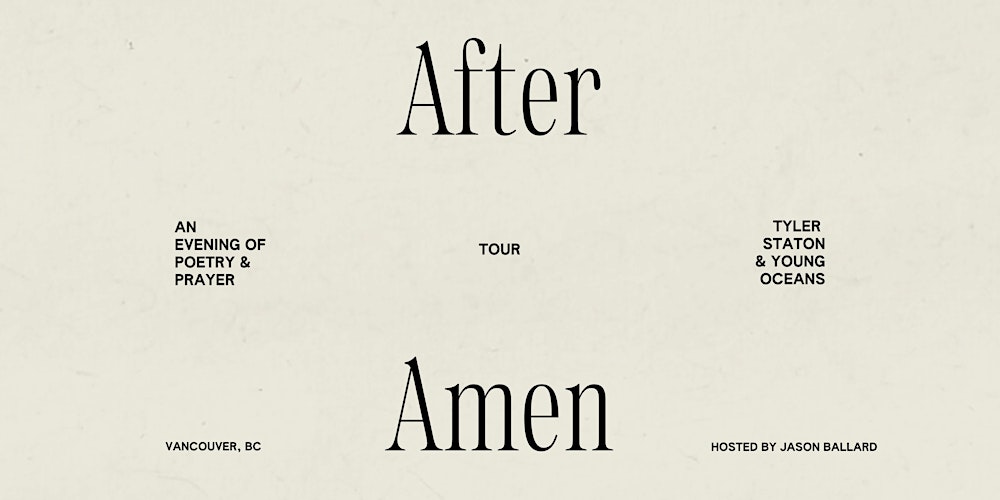 After Amen - An Evening of Poetry & Prayer with Tyler Staton & Young Oceans