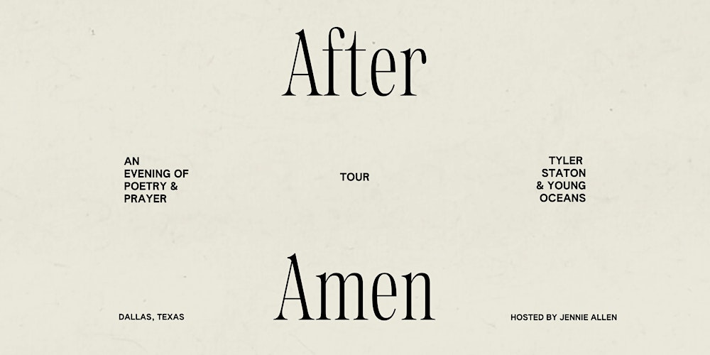 After Amen - An Evening of Poetry & Prayer with Tyler Staton & Young Oceans