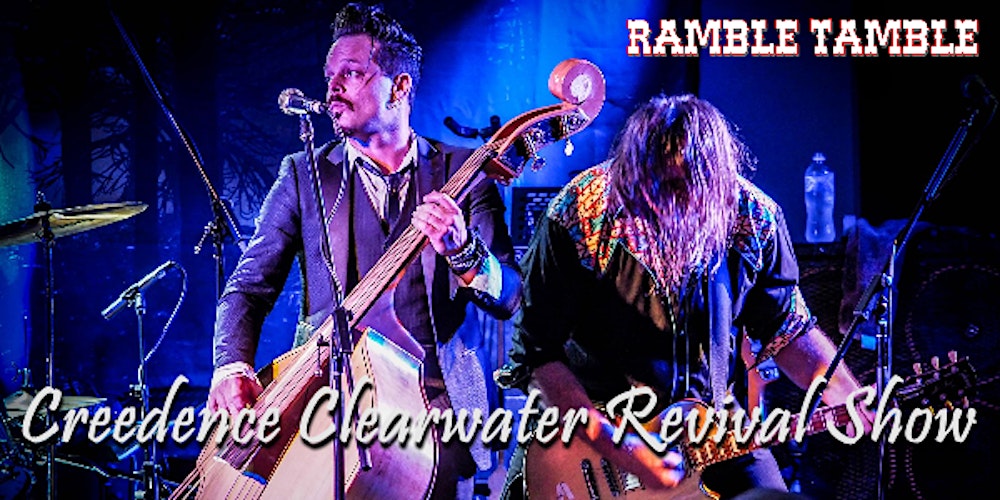RAMBLE TAMBLE - THE CREEDANCE CLEARWATER REVIVAL SHOW