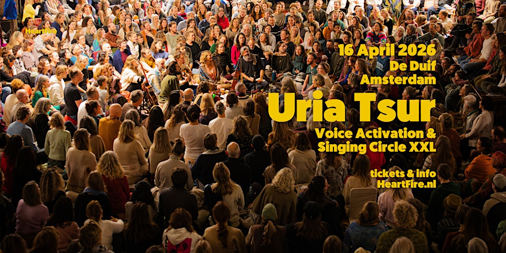 HeartFire presents: Uria Tsur :: Voice Activation & Singing Circle XXL