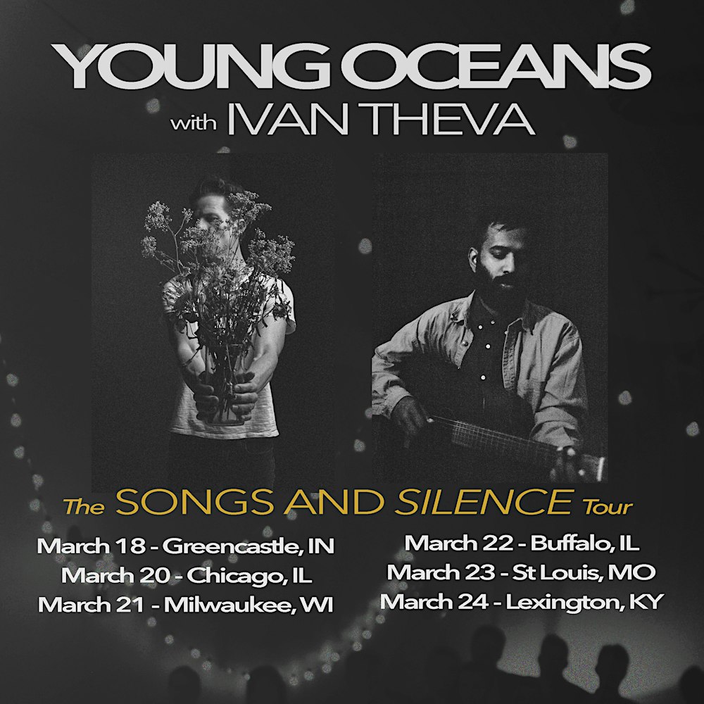 Young Oceans w/ Ivan Theva (Chicago, IL) - Songs and Silence Tour