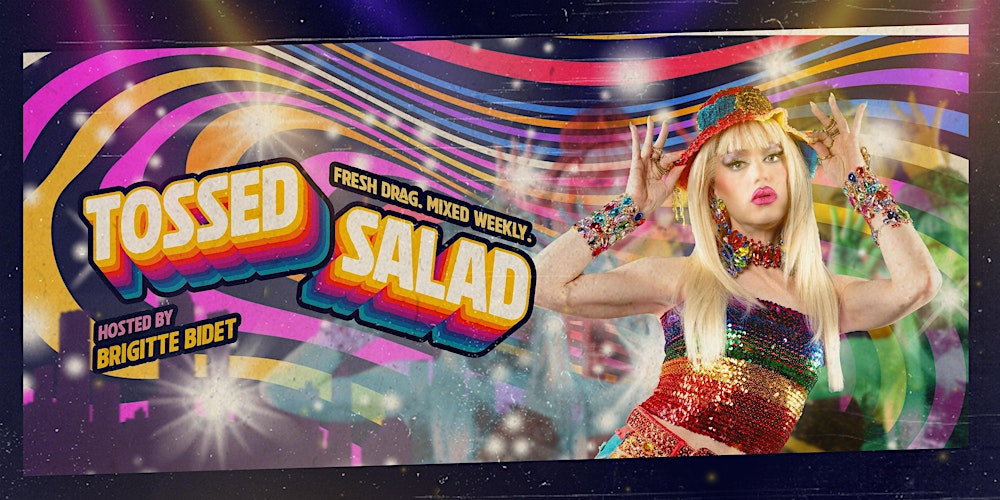 Tossed Salad: Fresh Drag Mixed Weekly