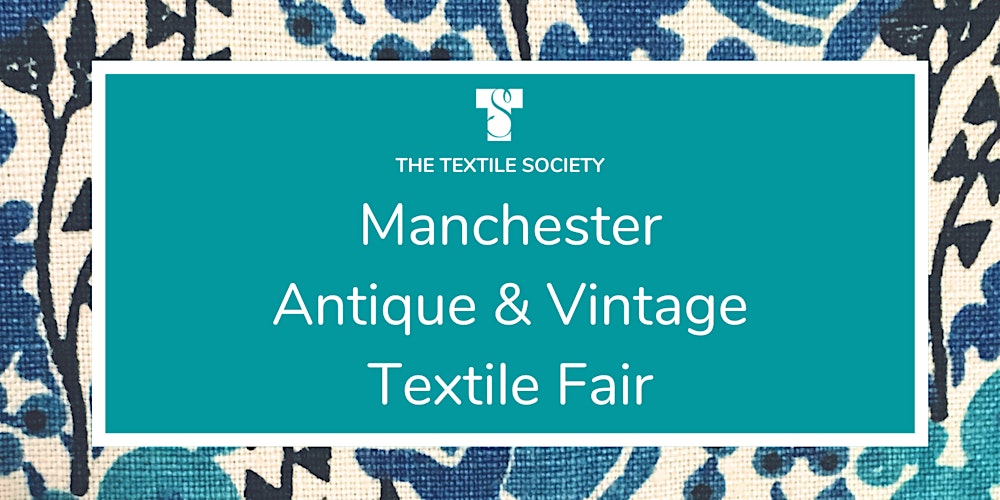 The Textile Society's Manchester Antique and Vintage Textile Fair 2026