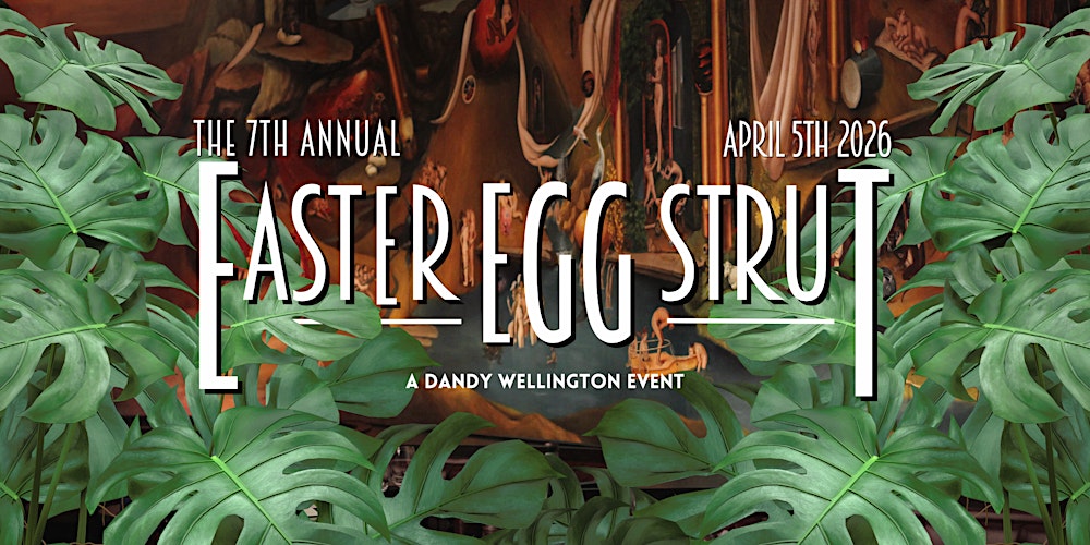 Dandy Wellington Presents: Easter Egg Strut 2026