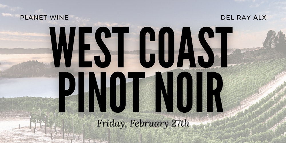 West Coast Pinot Noir: a wine tasting and class