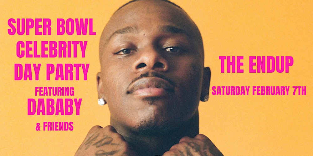 Super Bowl Celebrity Day Party w/ DABABY & Friends @ The Endup