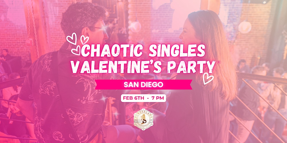 Chaotic Singles VALENTINE'S Party! (San Diego)