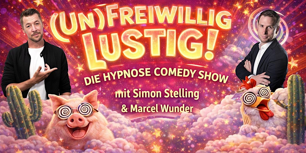 20:00 (Un)freiwillig Lustig - Die Hypnose Comedy Show