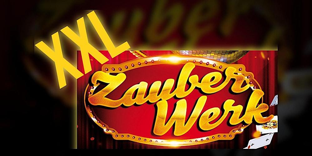 18:00 Zauberwerk XXL - die magische mixed Show