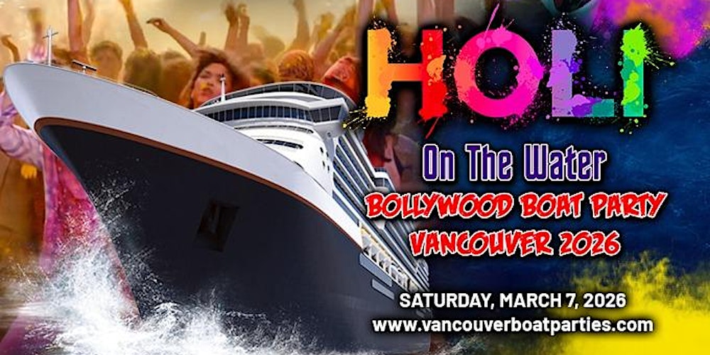 HOLI ON THE WATER | BOLLYWOOD X PUNJABI BOAT PARTY VANCOUVER 2026
