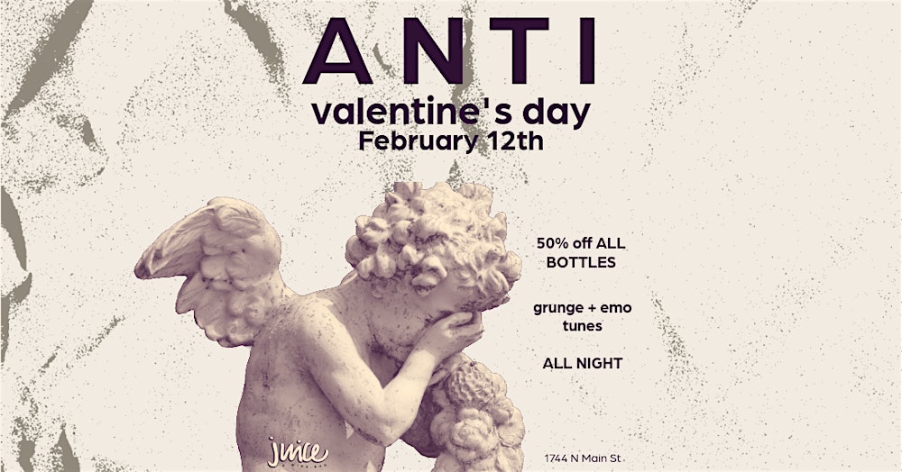 ANTI VALENTINE'S NIGHT at Juice Wine Bar!