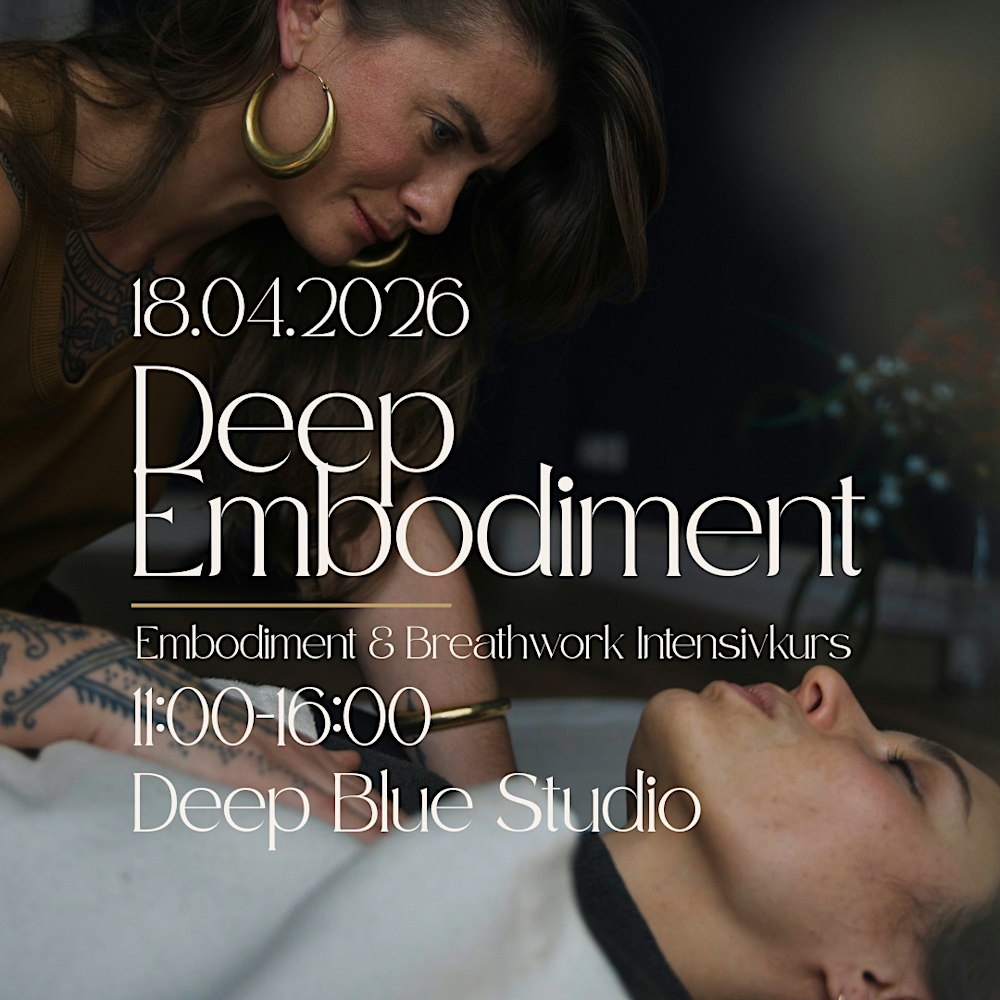 DEEP EMBODIMENT - Embodiment & Breathwork Intensivkurs