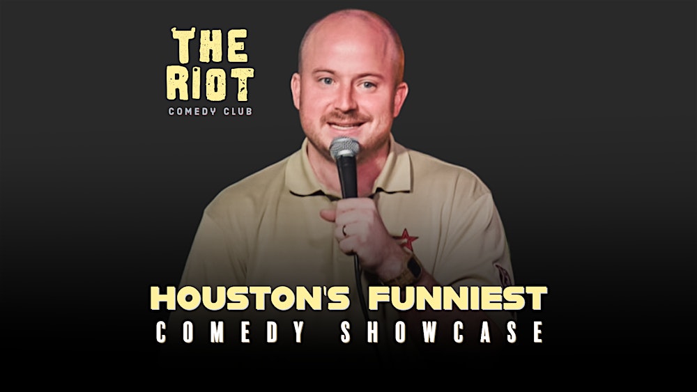 Copy of The Riot Presents "Houston's Funniest" Comedy Showcase