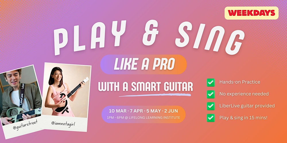 [WEEKDAYS] Play and Sing Like a Pro - Smart Guitar workshop