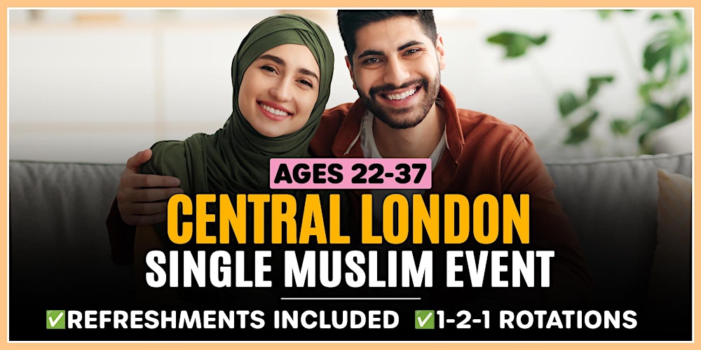 Muslim Marriage Events - CENTRAL London - Ages 22-37
