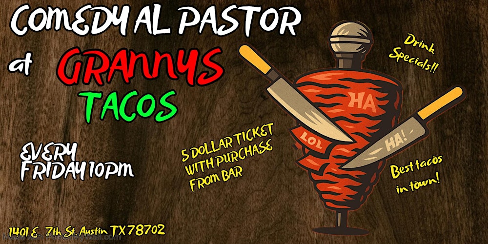 Comedy Al Pastor! At Granny’s Tacos