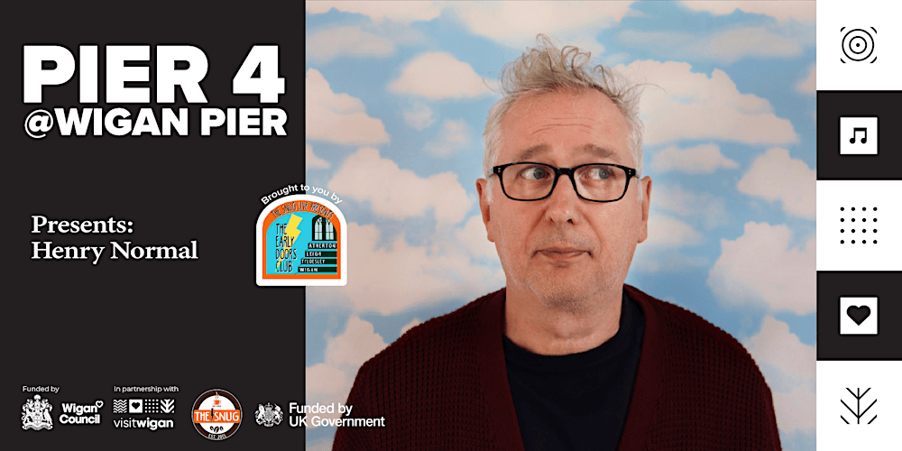 Pier 4 at Wigan Pier Presents: Henry Normal