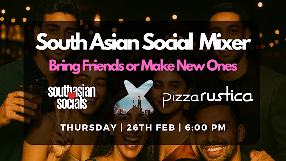 South Asian Social Mixer — Bring Friends or Make New Ones