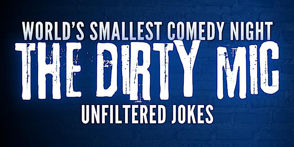 THE DIRTY MIC - A LATE NIGHT ENGLISH STAND-UP COMEDY SHOW IN HURLEY'S