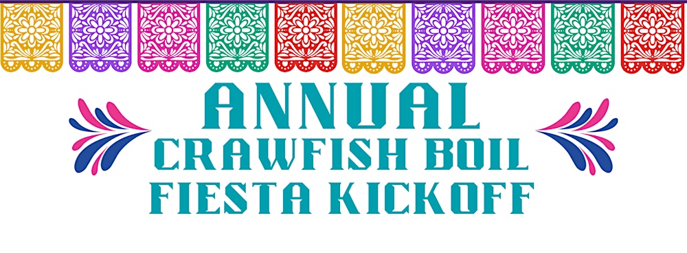 2026 Annual Crawfish Boil - Fiesta Kickoff Party