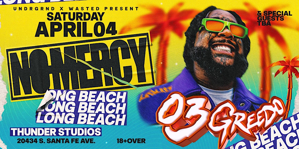UNDRGRND PRESENTS: 03 GREEDO LIVE + MORE TBA THUNDER STUDIOS 18+ LONG BEACH