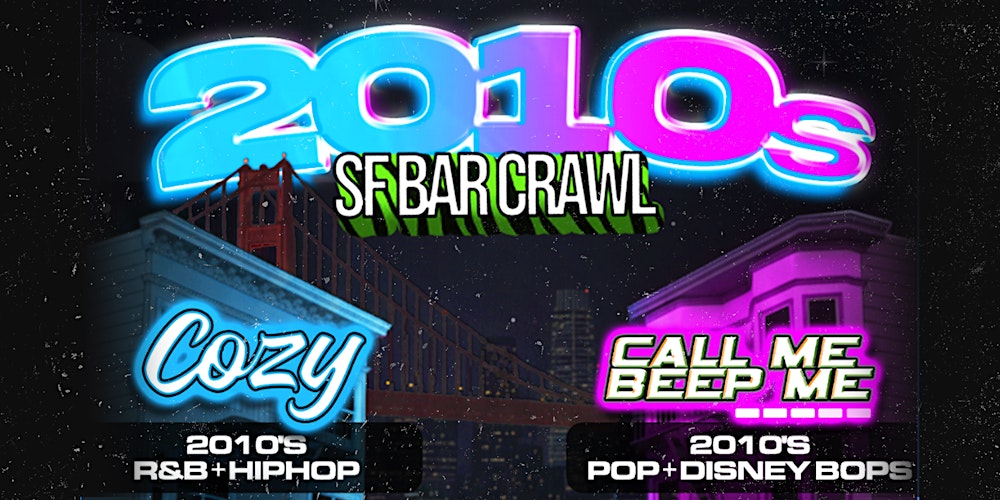 Cozy Worldwide & Call Me Beep Me - 2010's  Bar Crawl - San Francisco  (21+)