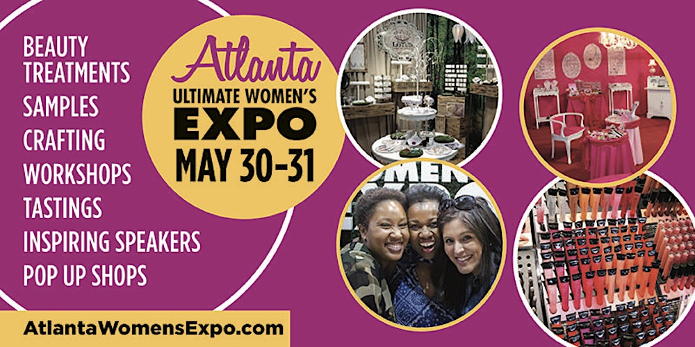 Atlanta Women's Expo, Beauty + Fashion + Pop Up Shops + Crafting + Celebs!