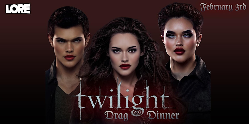 Twilight Drag Dinner @ LORE