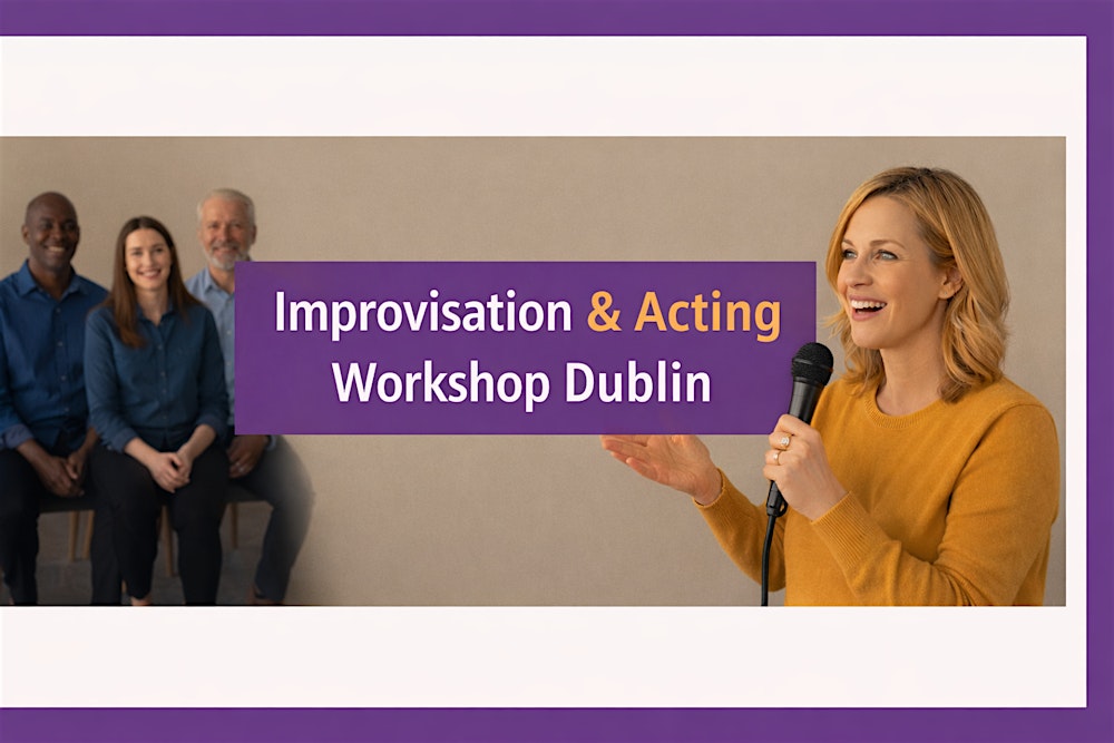 21st February 2026: Beginners Improvisation & Acting Workshop, Dublin 2